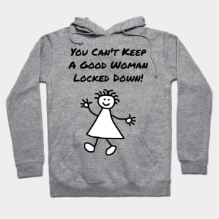 Can't Keep a Good Woman Locked Down Hoodie